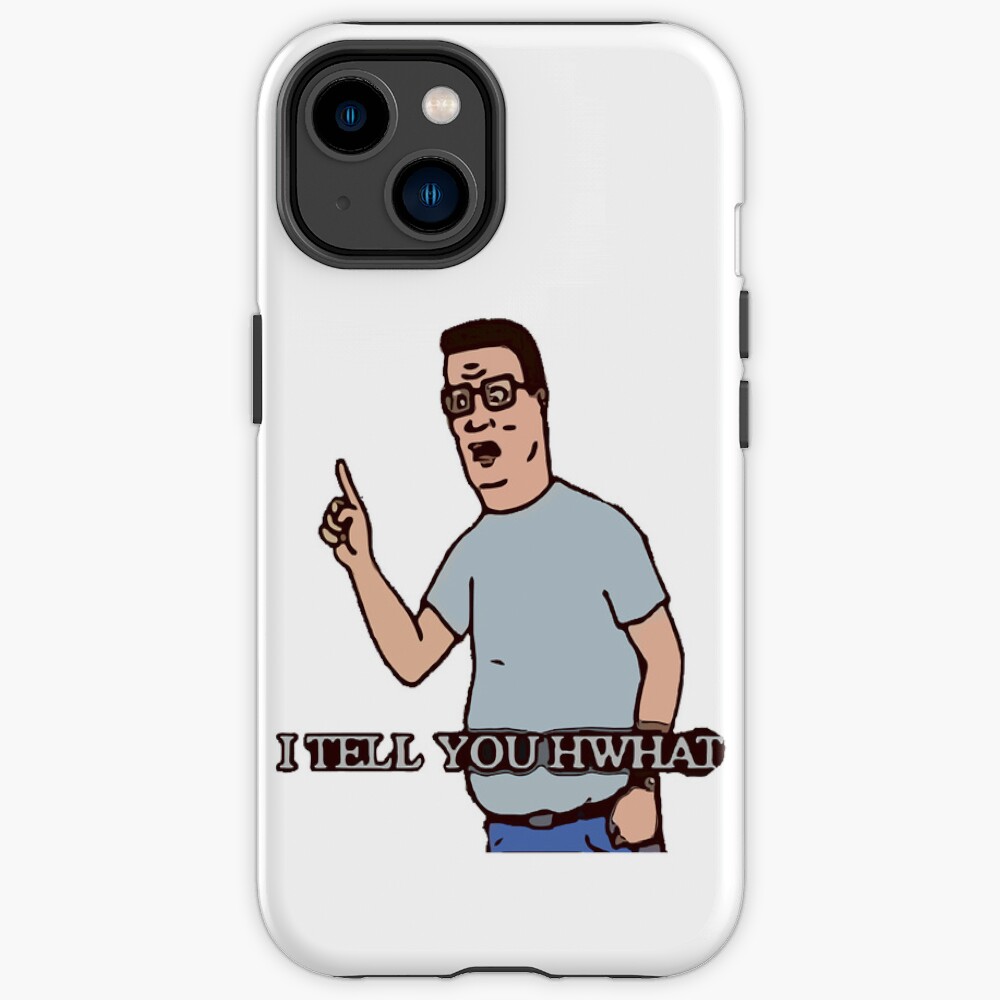 I Tell You Hwat Hank Hill Iphone Case