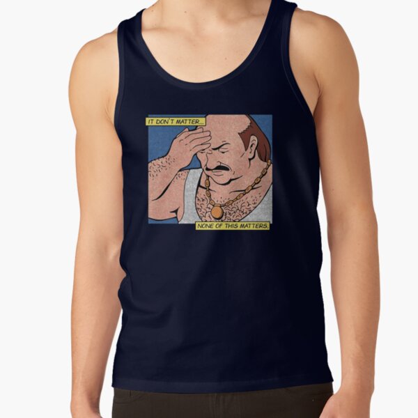 Carl It Don’t Matter None Of This Matters Tank Top