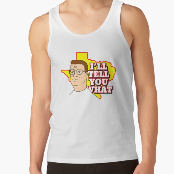 King Of The Hill I’ll Tell You What Tank Top