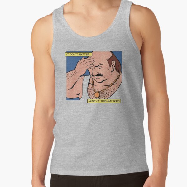 Carl It Don’t Matter None Of This Matters Tank Top - Image 4