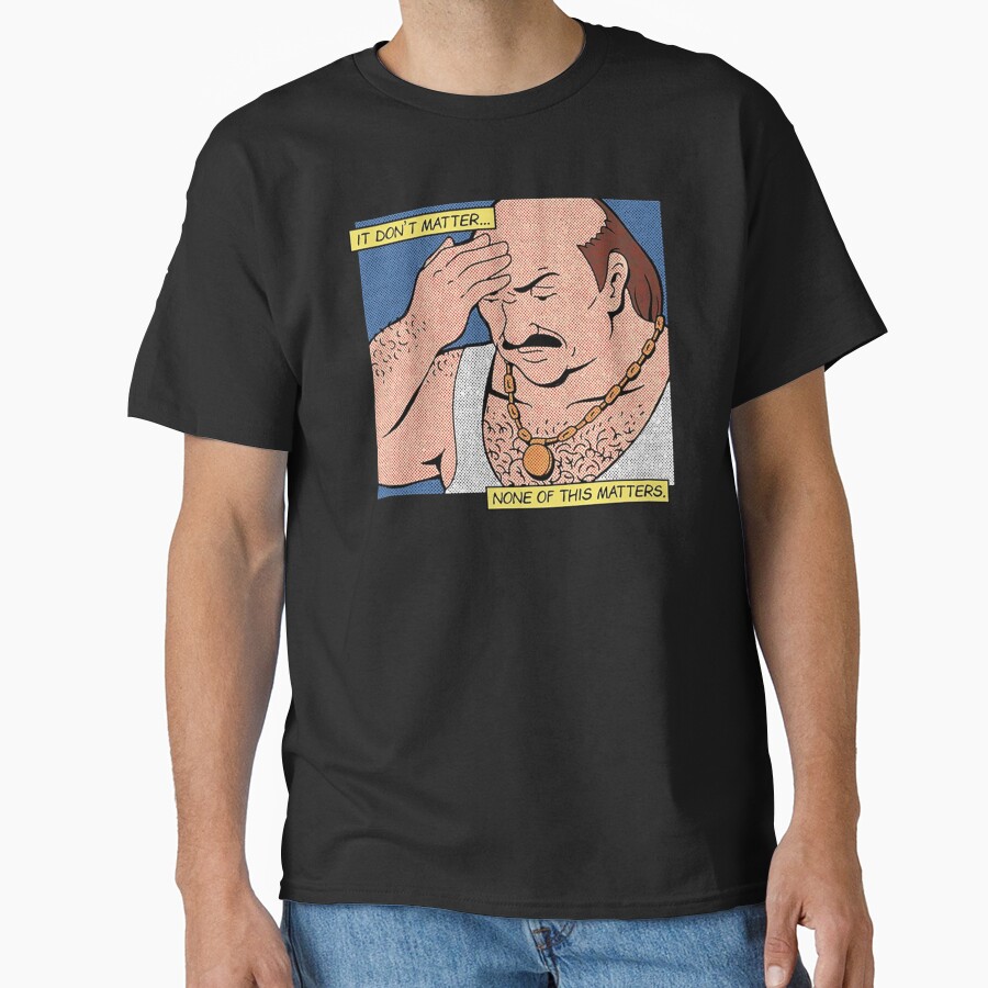 Carl It Don’t Matter None Of This Matters T-shirt - Image 3