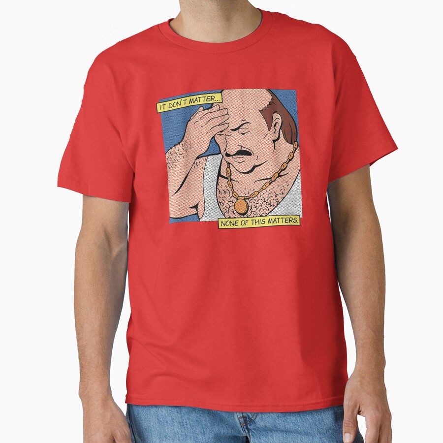 Carl It Don’t Matter None Of This Matters T-shirt - Image 6