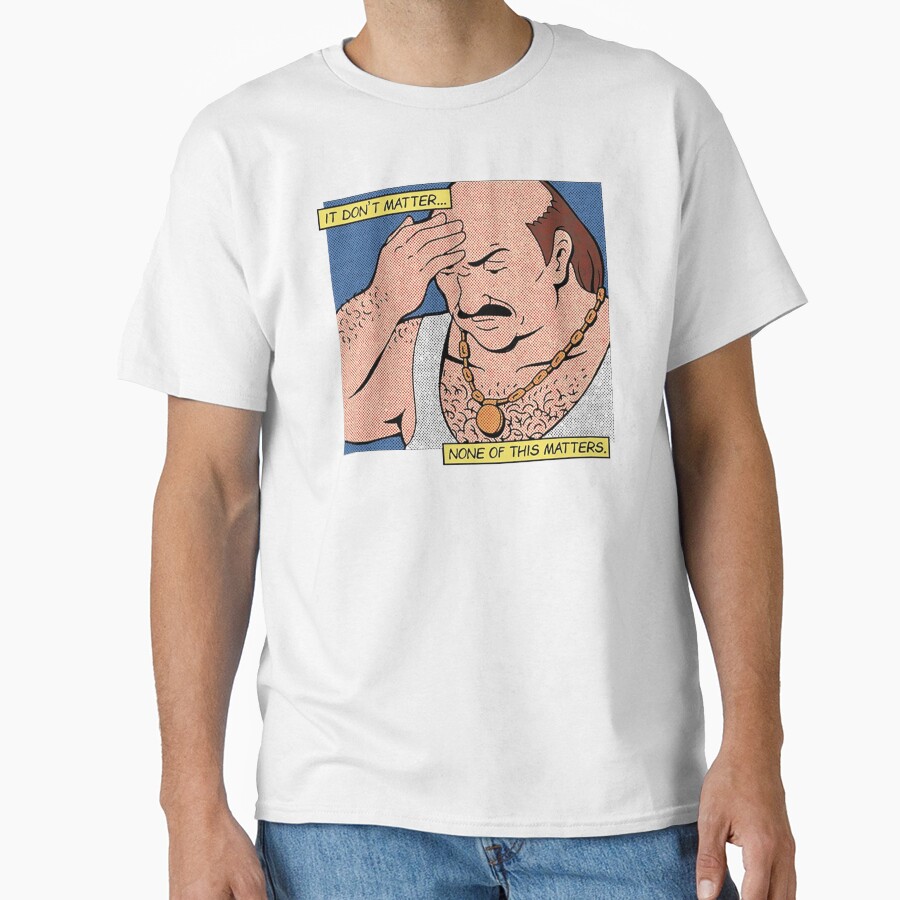 Carl It Don’t Matter None Of This Matters T-shirt - Image 2