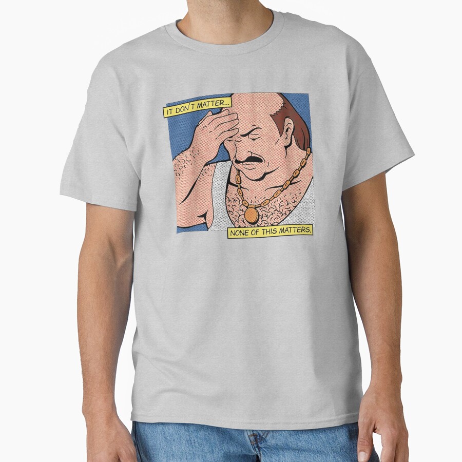 Carl It Don’t Matter None Of This Matters T-shirt - Image 4