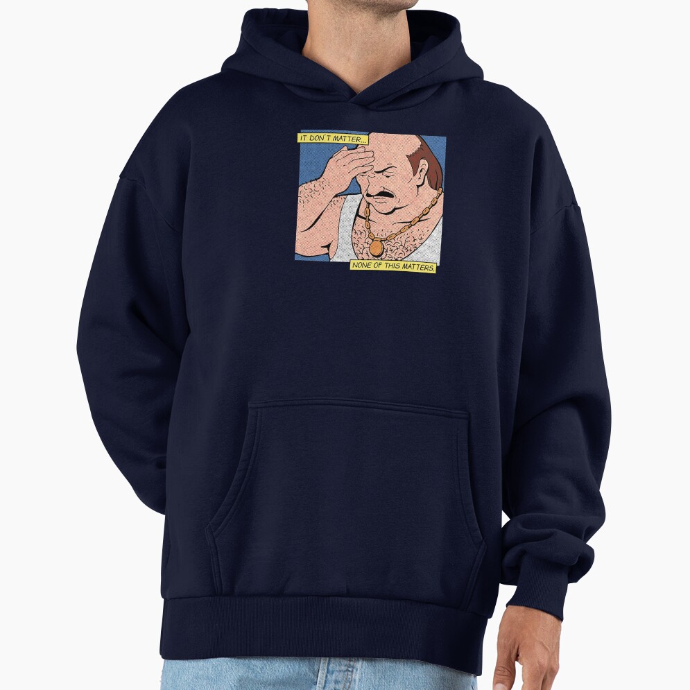 Carl It Don’t Matter None Of This Matters Hoodie