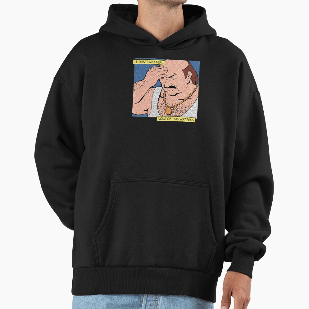 Carl It Don’t Matter None Of This Matters Hoodie - Image 3