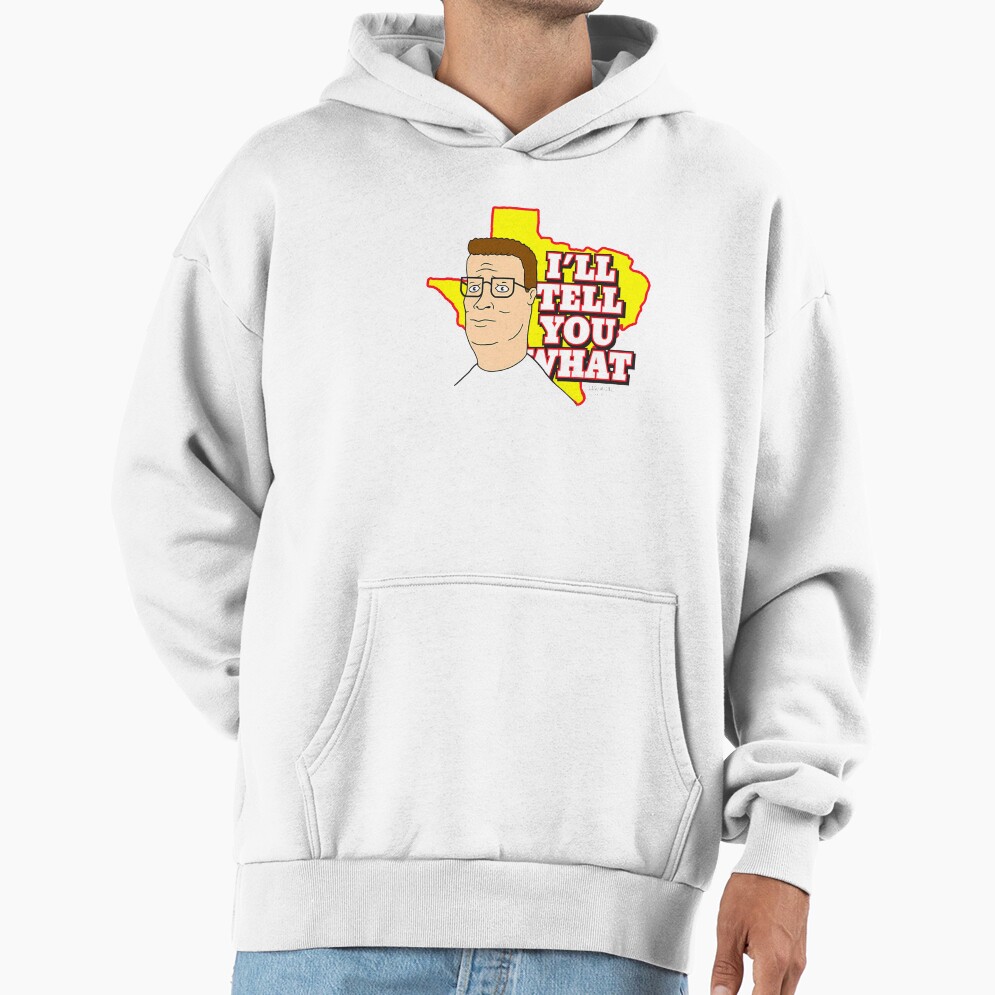 King Of The Hill I’ll Tell You What Hoodie