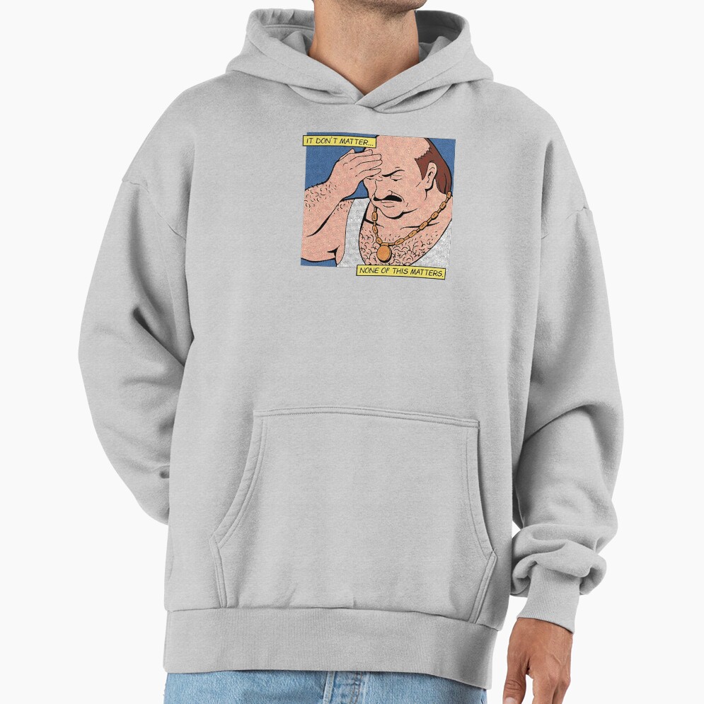 Carl It Don’t Matter None Of This Matters Hoodie - Image 5