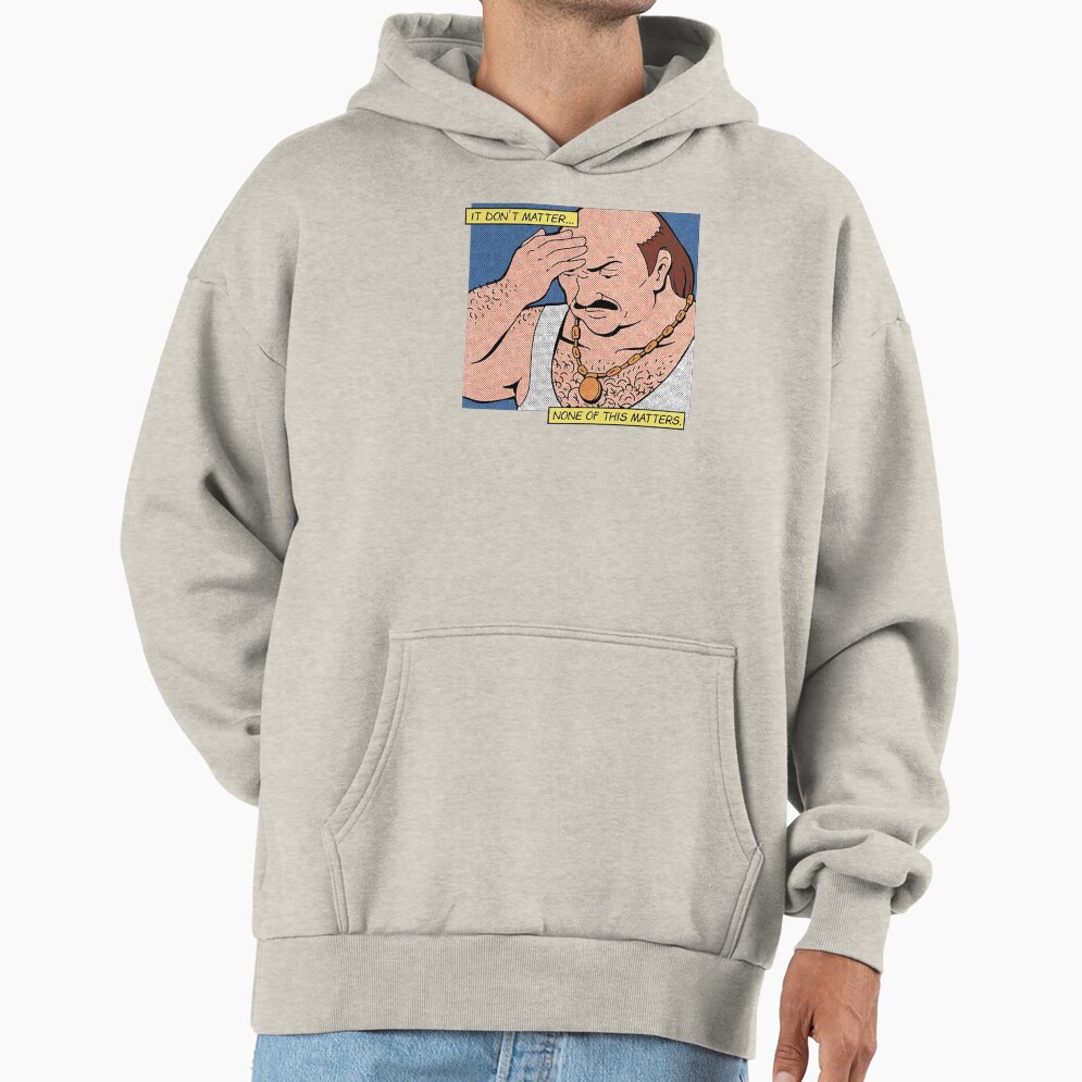 Carl It Don’t Matter None Of This Matters Hoodie - Image 4