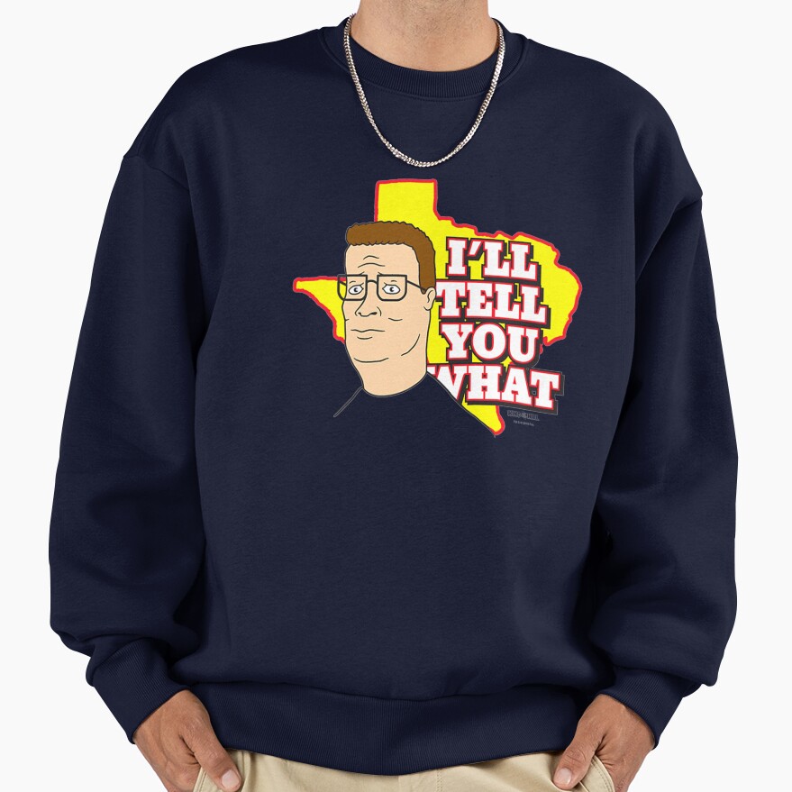 King Of The Hill I’ll Tell You What Sweatshirt - Image 5