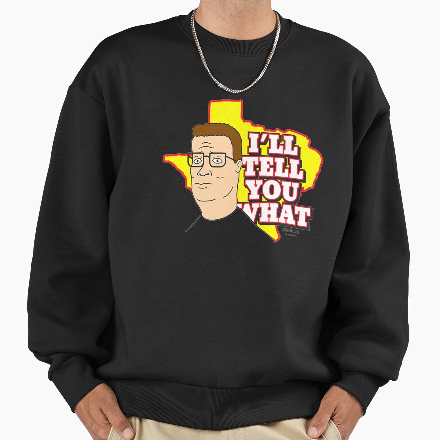 King Of The Hill I’ll Tell You What Sweatshirt - Image 2