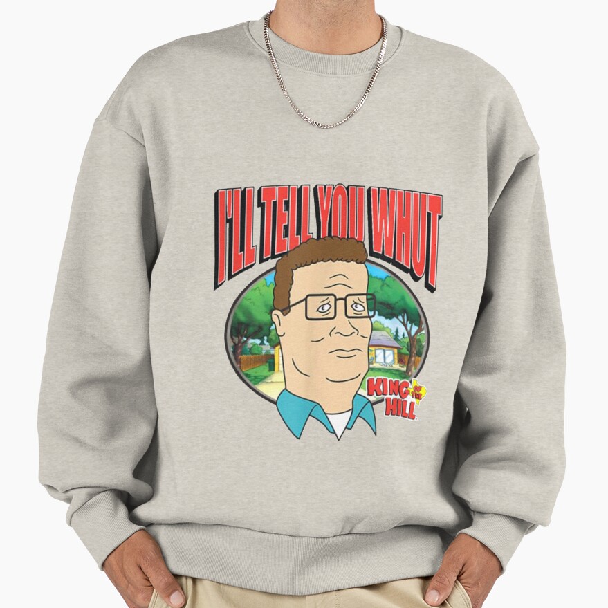 King Of The Hill Hank Hill Family Man I’ll Tell You What Sweatshirt - Image 3