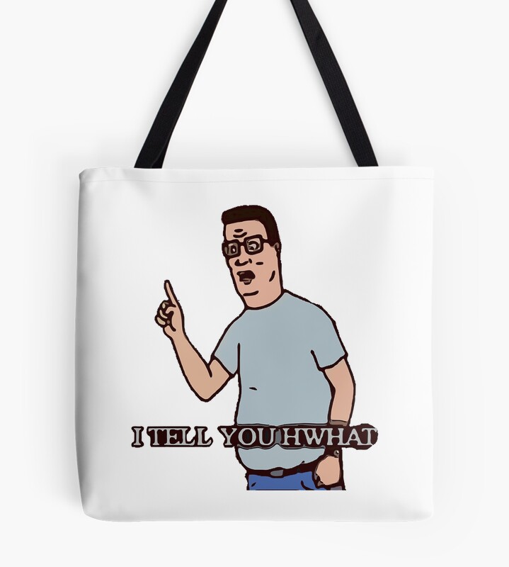 I Tell You Hwat Hank Hill Tote Bag